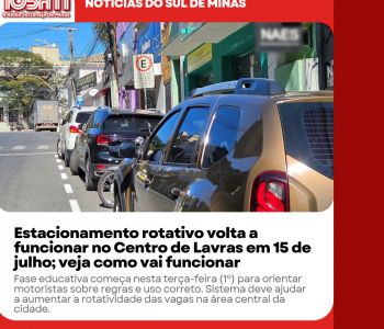 Estacionamento rotativo volta a funcionar no Centro de Lavras em 15 de julho.
