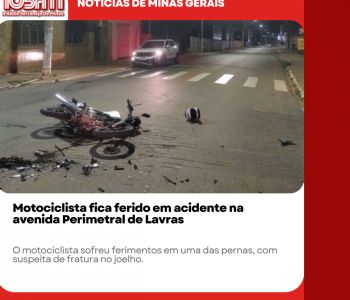 Motociclista fica ferido em acidente na avenida Perimetral de Lavras.