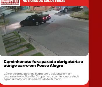 Caminhonete fura parada obrigatória e atinge carro em Pouso Alegre.