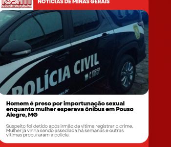 Homem é preso por importunação sexual enquanto mulher esperava ônibus em Pouso Alegre, MG.