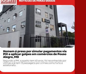 Homem é preso por simular pagamentos via PIX e aplicar golpes em comércios de Pouso Alegre, MG.